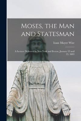 Moses, the Man and Statesman(English, Paperback, Wise Isaac Mayer 1819-1900)