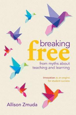 Breaking Free from Myths About Teaching and Learning(English, Paperback, Zmuda Allison)