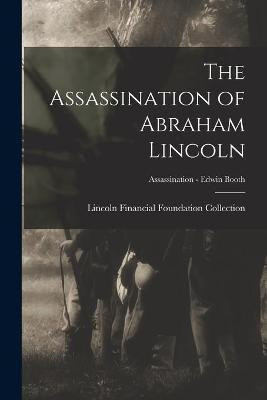 The Assassination of Abraham Lincoln; Assassination - Edwin Booth(English, Paperback, unknown)