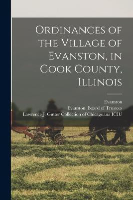Ordinances of the Village of Evanston, in Cook County, Illinois(English, Paperback, unknown)