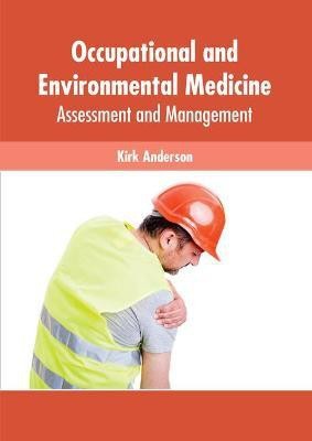 Occupational and Environmental Medicine: Assessment and Management(English, Hardcover, unknown)