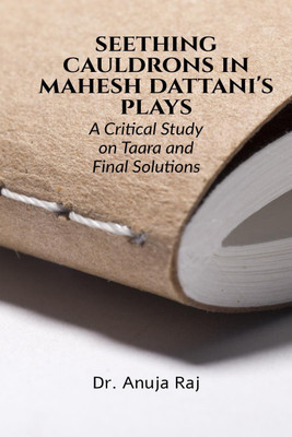Seething Cauldrons in Mahesh Dattani's plays(English, Paperback, Raj Anuja)
