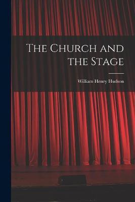 The Church and the Stage(English, Paperback, Hudson William Henry)