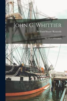 John G. Whittier(English, Paperback, Kennedy William Sloane 1850-1929)