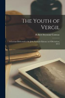 The Youth of Vergil(English, Paperback, Conway Robert Seymour 1864-1933)