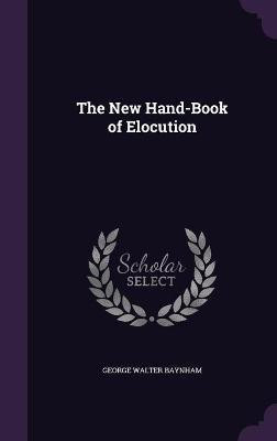 The New Hand-Book of Elocution(English, Hardcover, Baynham George Walter)
