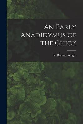 An Early Anadidymus of the Chick [microform](English, Paperback, unknown)