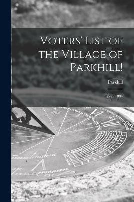 Voters' List of the Village of Parkhill! [microform](English, Paperback, unknown)