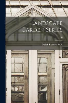 Landscape Garden Series; 6(English, Paperback, Root Ralph Rodney)