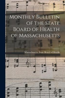 Monthly Bulletin of the State Board of Health of Massachusetts; 1(English, Paperback, unknown)