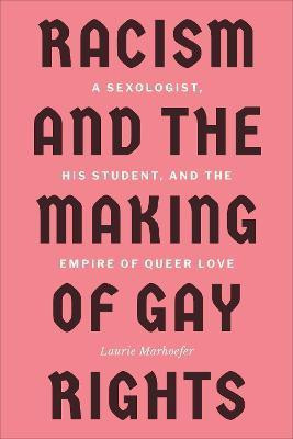 Racism and the Making of Gay Rights(English, Paperback, Marhoefer Laurie)