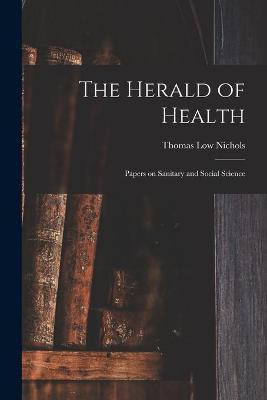 The Herald of Health [electronic Resource](English, Paperback, Nichols Thomas Low 1815-1901)