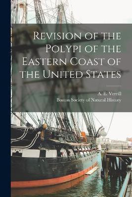 Revision of the Polypi of the Eastern Coast of the United States(English, Paperback, unknown)