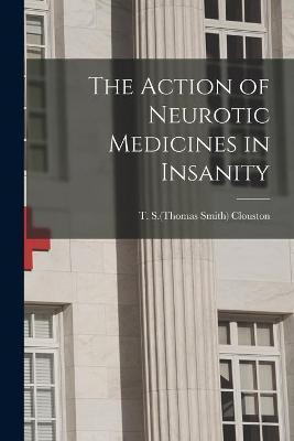 The Action of Neurotic Medicines in Insanity(English, Paperback, unknown)