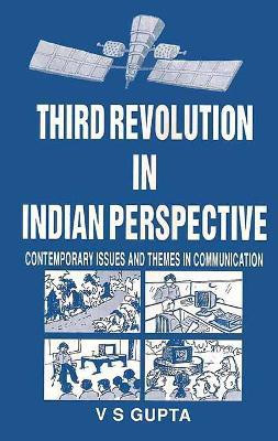 Third Revolution in Indian Perspective- Contemporary Issues and Themes in Communication First  Edition(English, Hardcover, Gupta V.S.)