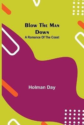 Blow The Man Down(English, Paperback, Day Holman)