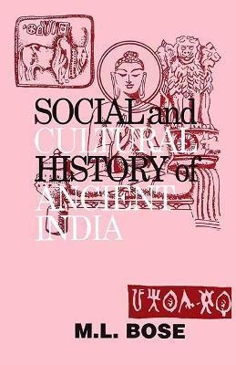 Social and Culture History of Ancient India Revised and Enlarged  Edition(English, Hardcover, Bose M. L.)