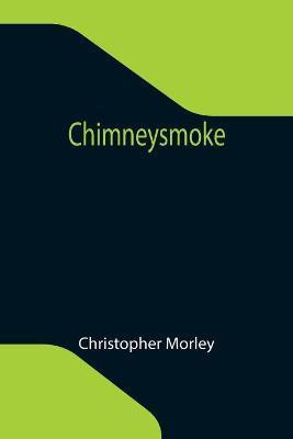 Chimneysmoke(English, Paperback, Morley Christopher)