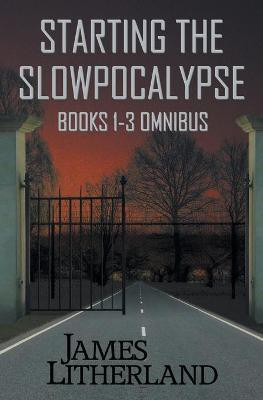 Starting the Slowpocalypse (Books 1-3 Omnibus)(English, Paperback, Litherland James)
