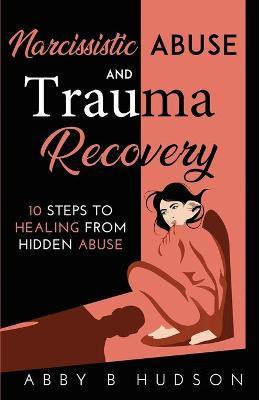 Narcissistic Abuse and Trauma Recovery(English, Paperback, Hudson Abby B)