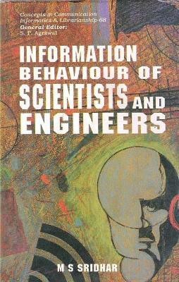 Information Behaviour of Scientists and Engineers First  Edition(English, Hardcover, Sridhar M. S.)