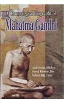 A Chronological Biography of Mahatma Gandhi(English, Hardcover, Mishra, Anil Dutta, et al)