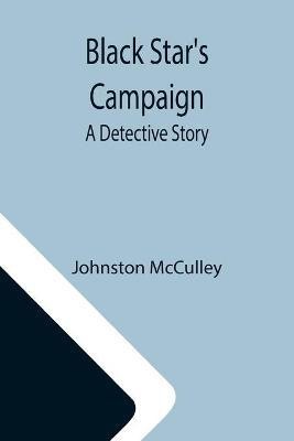 Black Star's Campaign(English, Paperback, McCulley Johnston)