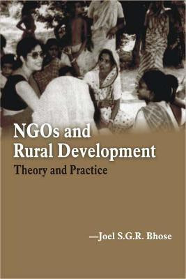 Ngos and Rural Development Theory and Practice First  Edition(English, Hardcover, Bhose S. G. R.)