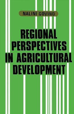 Regional Perspectives in Agricultural Development- a Case Study of Wheat and Rice in Selected Regions of India(English, Hardcover, Govind Nalini)