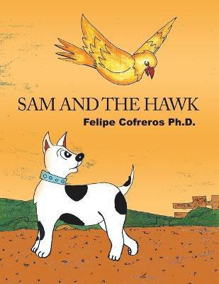 Sam and the Hawk(English, Paperback, Cofreros Felipe PH D)