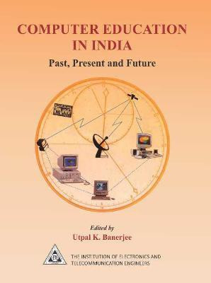 Computer Education in India- Past, Present and Future First  Edition(English, Hardcover, Banerjee Utpal K.)