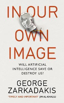 In Our Own Image(English, Paperback, Zarkadakis George)