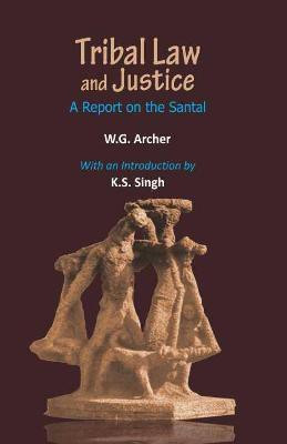 Tribal Law and Justice- a Report on the Santal(English, Hardcover, Archer W.G.)