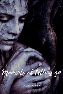 Moments of Letting Go(English, Paperback, Kavita Bhutani)