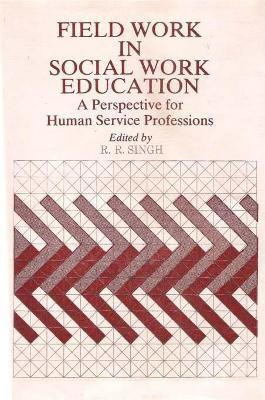 Field Work in Social Work Education(English, Hardcover, Singh R. R.)
