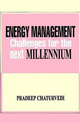 Energy Management- Challenges for the Next Millennium First  Edition(English, Hardcover, Chaturvedi Pradeep)