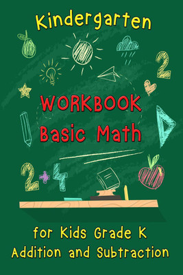 Kindergarten Workbook - Basic Math for Kids Grade K - Addition and Subtraction Workbook(English, Paperback, Michael Smith)