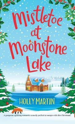 Mistletoe at Moonstone Lake(English, Hardcover, Martin Holly)