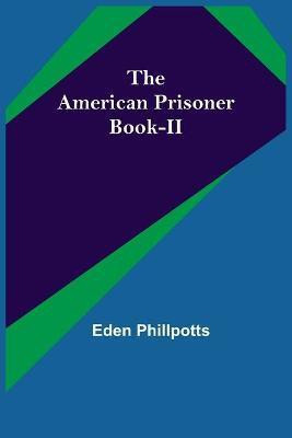 The American Prisoner Book-II(English, Paperback, Phillpotts Eden)