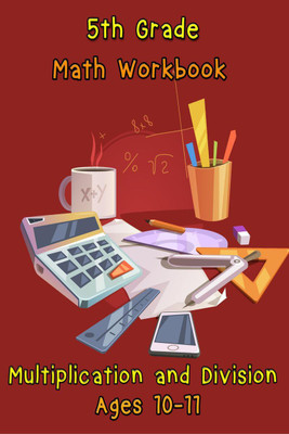 5th Grade Math Workbook - Multiplication and Division – Ages 10-11(English, Paperback, Michael Smith)