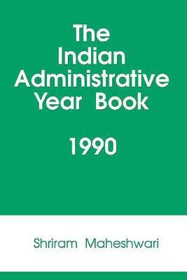 Indian Administrative Year Book 1990 First  Edition(English, Hardcover, Maheshwari Shriram)