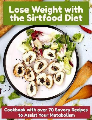 Lose Weight with the Sirtfood Diet(English, Paperback, Noah Clarke)