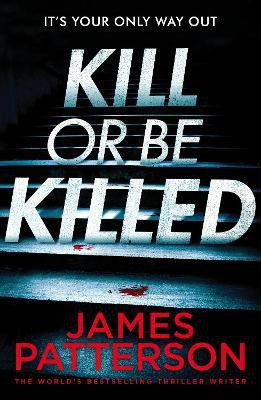 Kill or be Killed(English, Paperback, Patterson James)