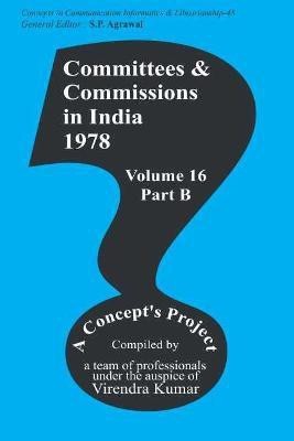 Committees and Commissions in India Vol. 16b First  Edition(English, Hardcover, Kumar Virendra)