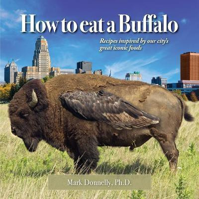 How to eat a Buffalo(English, Paperback, Donnelly Mark D)