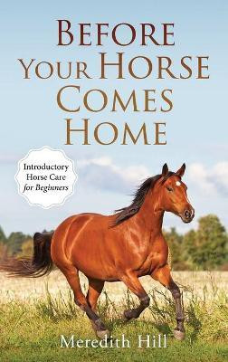 Before Your Horse Comes Home(English, Hardcover, Hill Meredith)