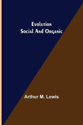 Evolution Social and Organic(English, Paperback, M Lewis Arthur)