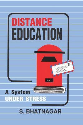 Distance Education- a System Under Stress First  Edition(English, Hardcover, Bhatnagar S.)