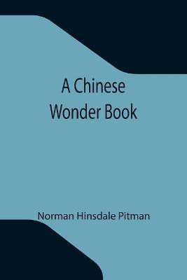 A Chinese Wonder Book(English, Paperback, Hinsdale Pitman Norman)