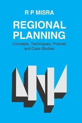 Regional Planning- Concepts, Techniques, Policies and Case Studies(English, Hardcover, Misra R.P.)
